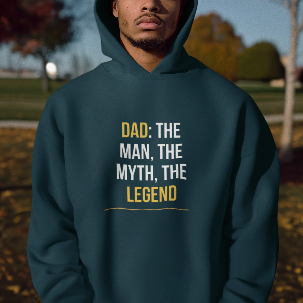 Teal hoodie with “DAD: THE MAN, THE MYTH, THE LEGEND” graphic centered on chest