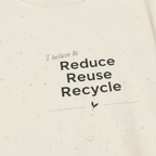 Cream T-shirt with “I believe in Reduce Reuse Recycle” graphic print