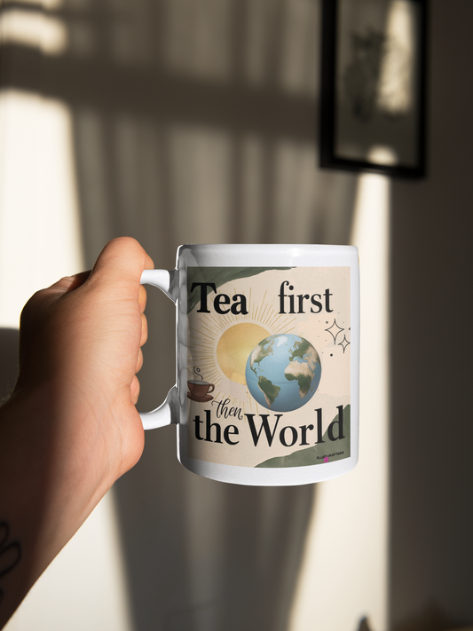 Tea First Then the World Mug