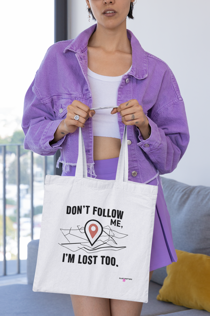 , Don't Follow Me I'm Lost Too- Tote Bag