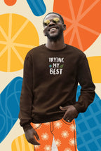 Dark chocolate crewneck sweatshirt with 'TRYING MY BEST' front text, long sleeves