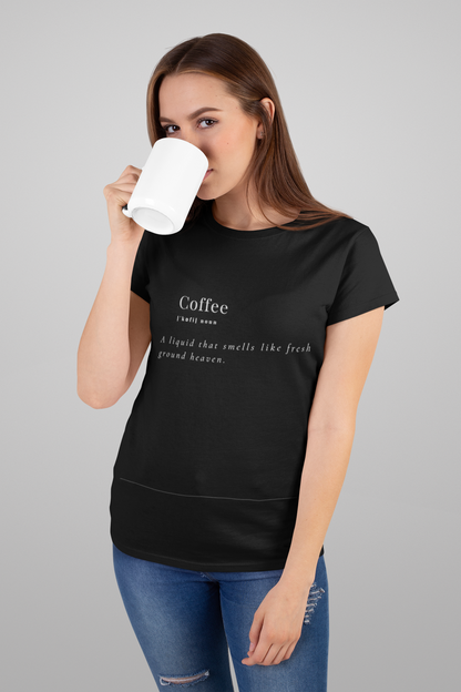 Coffee Lovers T-Shirt | "A Liquid That Smells Like Ground Heaven"