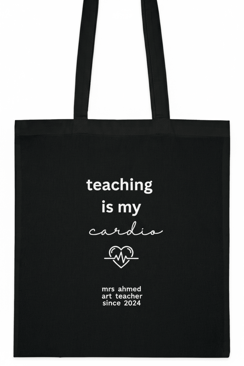 Black tote bag front, "teaching is my cardio" with "mrs ahmed" since 2024