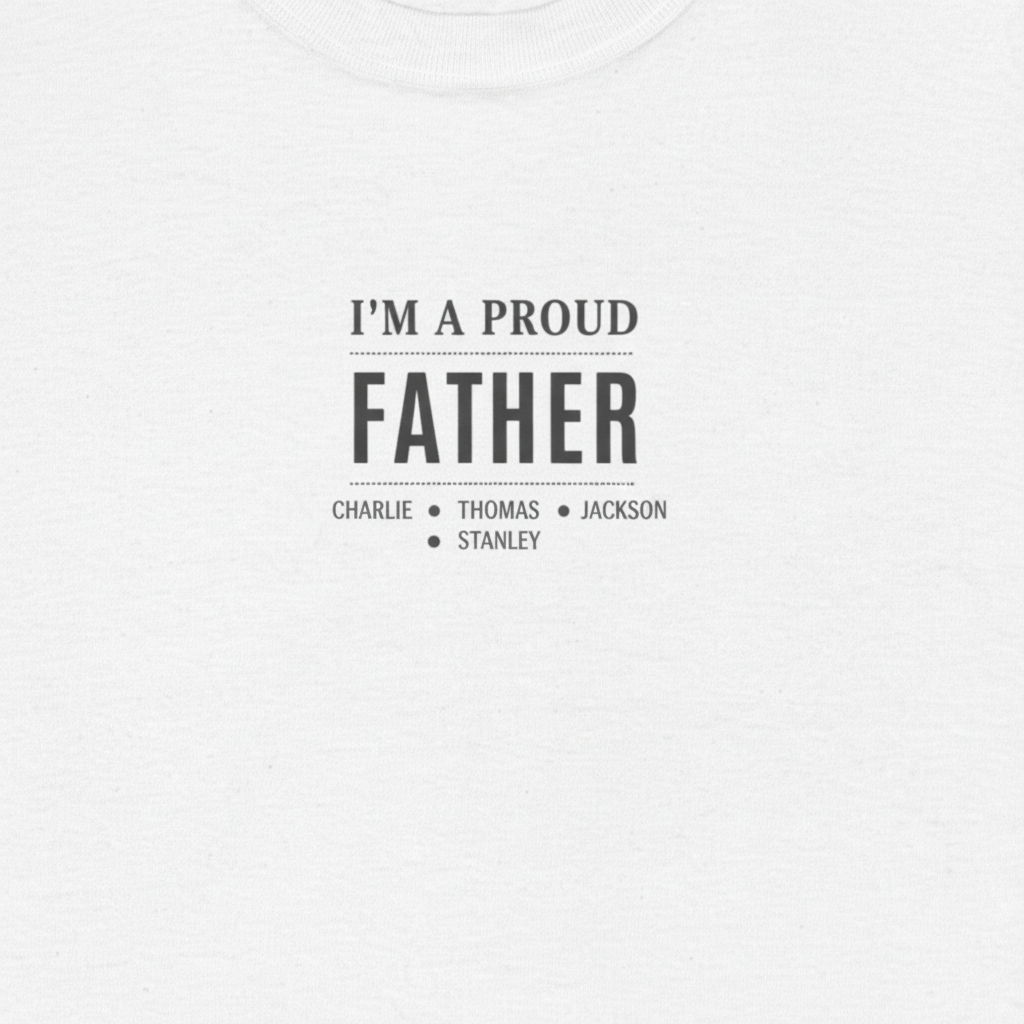 Light T-shirt with "I'm a Proud Father" and names CHARLIE, THOMAS, JACKSON, STANLEY