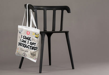 "I Came, I Saw, I Got Distracted" Tote Bag