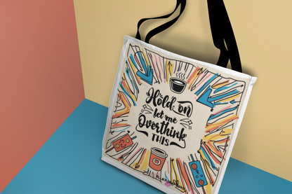 Hold on, let me Overthink This Tote