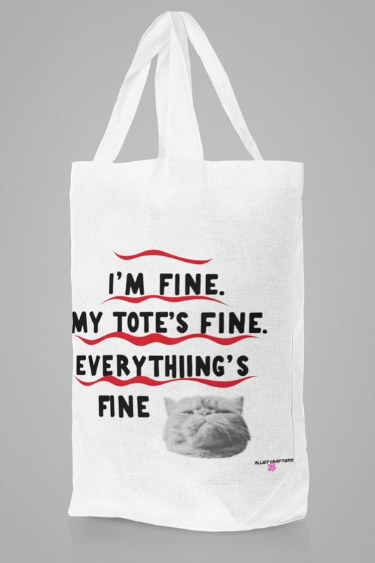 I'm Fine. My Tote's Fine. Everything is Fine - Tote Bag