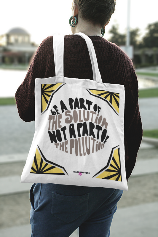 Be Part of the Solution, Not the Pollution Tote Bag