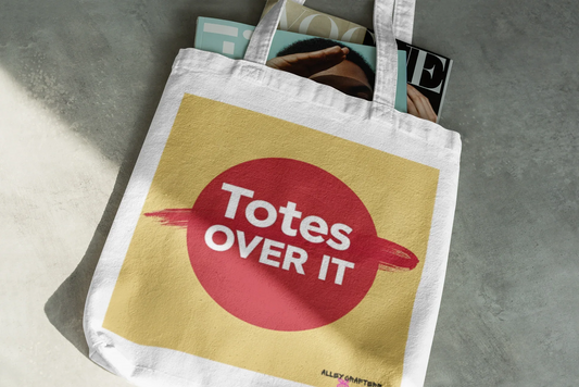 'Totes Over It' - Tote Bag - Alley Crafters