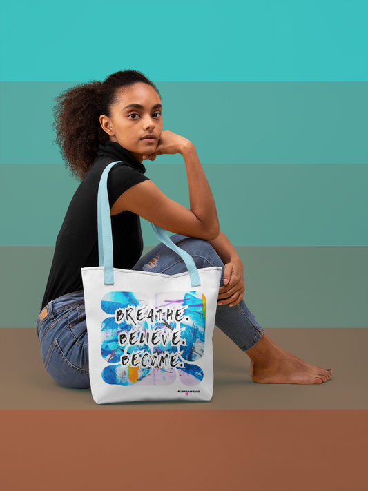 Breathe. Believe. Become–Tote Bag