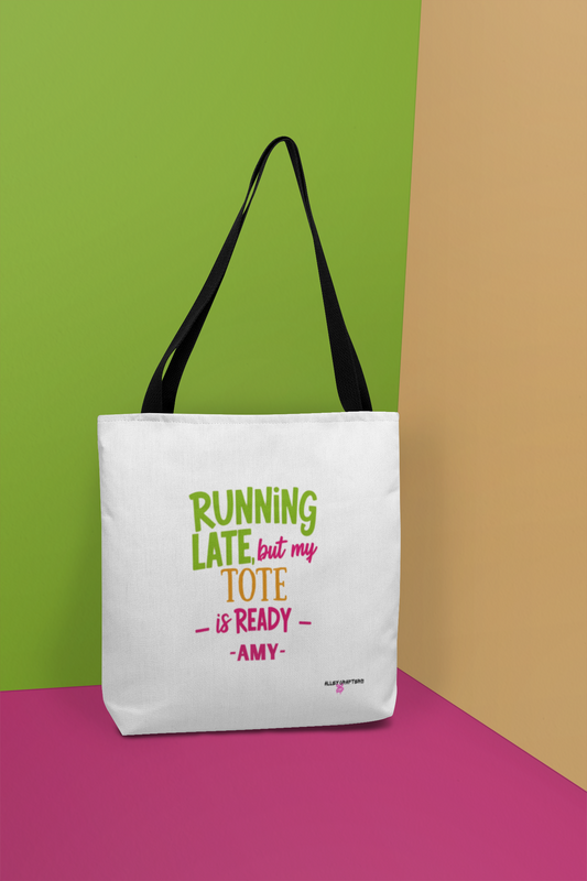 Running Late but My Tote is Ready - Tote Bag