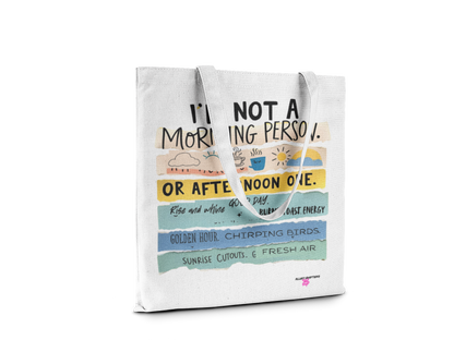 I'm Not a Morning Person.. or an Afternoon One -Tote Bag