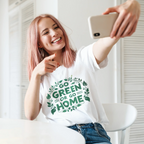 White unisex t-shirt with green 'Go Green Or Go Home' chest print