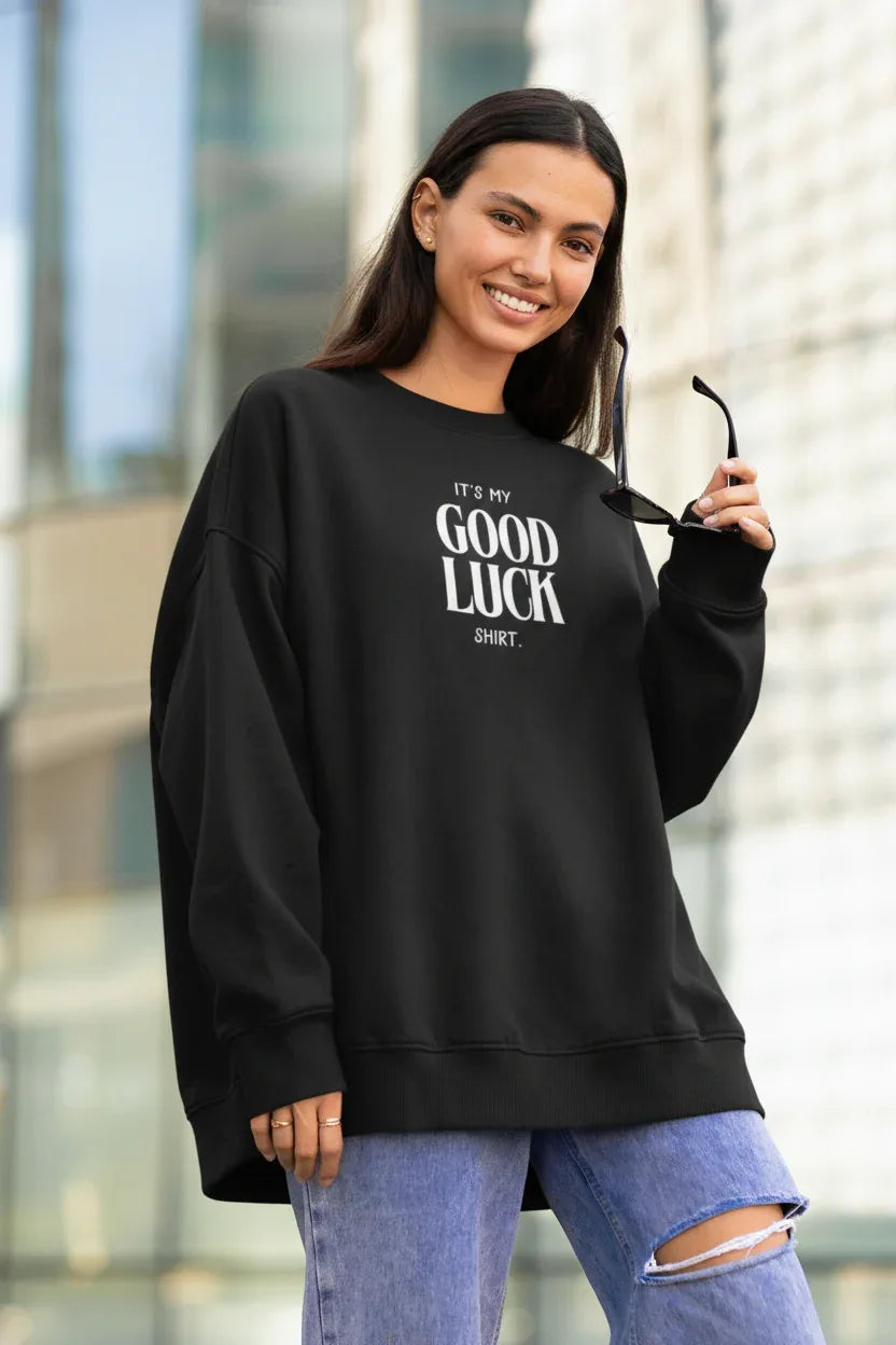 It’s My Good Luck Shirt Sweatshirt | Funny Good Luck Jumper | Positive Quote Gift UK - Alley Crafters
