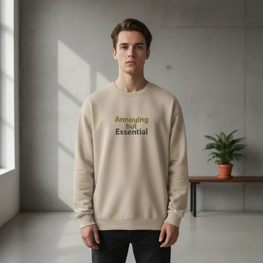 Annoying But Essential Sweatshirt | Funny Slogan Jumper | Unisex Casual Gift UK - Alley Crafters